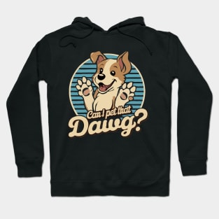 Can I Pet That Dawg? Cute Dog Hoodie